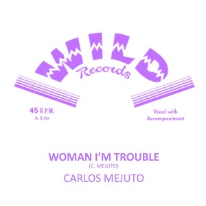 Mejuto ,Carlos - Woman I'm Trouble + 1